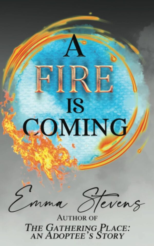 A Fire is Coming by Emma Stevens